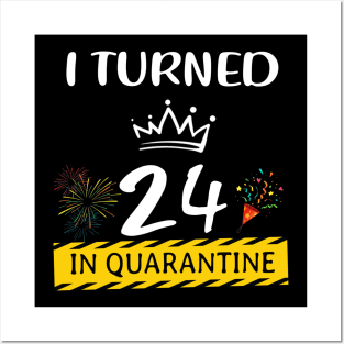 I Turned 24 In Quarantine Birthday Posters and Art